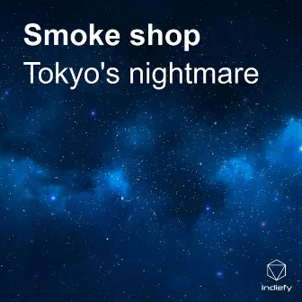 Smoke shop by Tokyo's nightmare