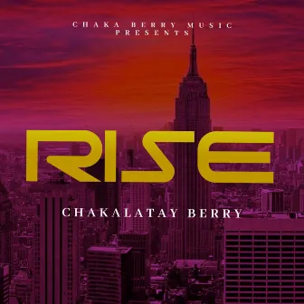 Rise by Chakalatay Berry