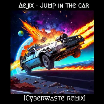 Jump In The Car (Cyberwaste Remix) by Cyberwaste