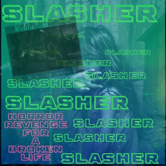 Horror Revenge for a Broken Life by Slasher