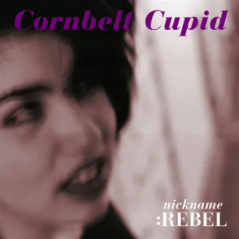 Cornbelt Cupid by Nickname: Rebel