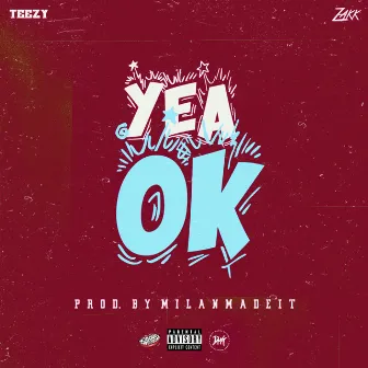 YEA OK by Teezy Luciano