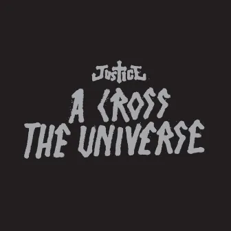 A Cross The Universe by Justice