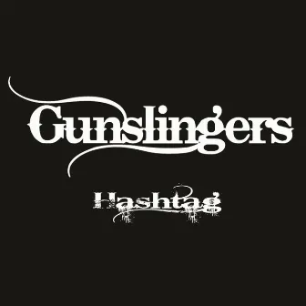 Hashtag by Gunslingers