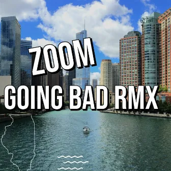 Going Bad (remix) by Zoom