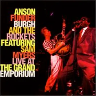 Live At The Grand Emporium by Anson Funderburgh and The Rockets