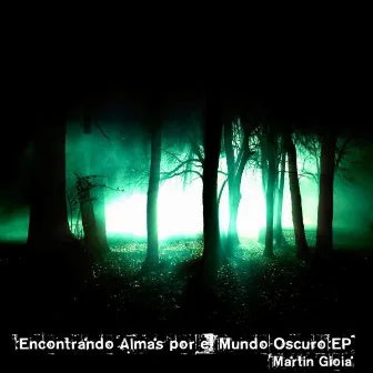 Encontrando Almas por el Mundo Oscuro EP by Martin Gioia