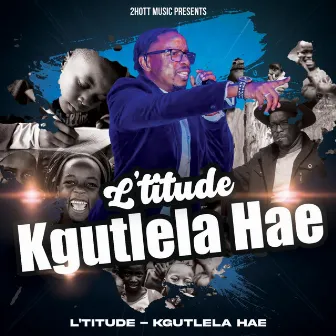 Kgutlela Hae by L'titude