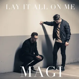 LAY IT ALL ON ME by MAGI