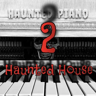 Haunted Piano 2: Haunted House by Joshua Bartley