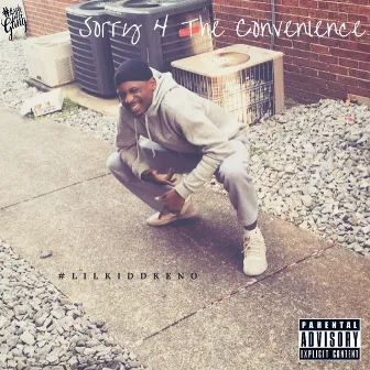 Sorry 4 the Convenience by #LilKiddKeno