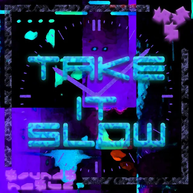 TAKE IT SLOW