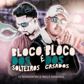 Bloco dos Solteiros e Bloco dos Casados by Willy Original