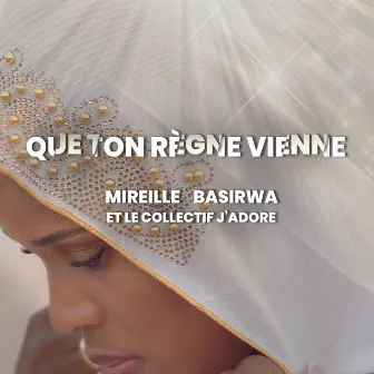 Que ton règne vienne by Mireille Basirwa