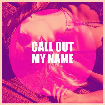 Call out My Name by Cover Masters