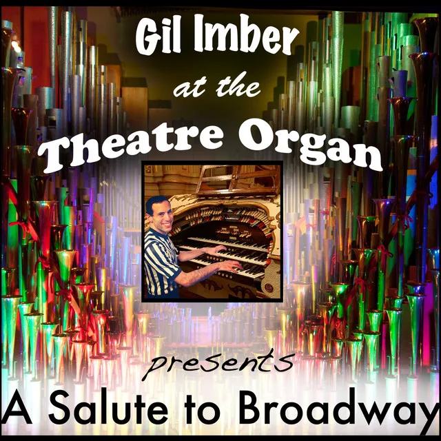 Gil Imber at the Theatre Organ Presents A Salute to Broadway