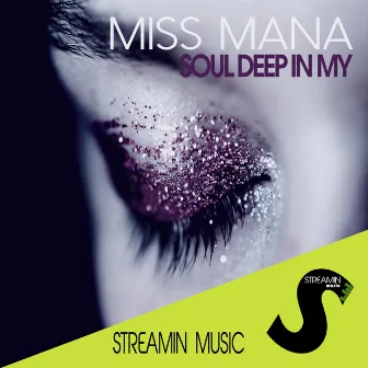 Soul Deep in My by Miss Mana