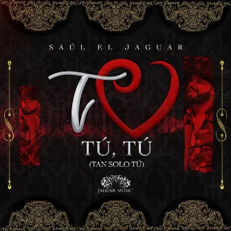 Tu Tu Tu (Tan Sólo Tu) by Saul El Jaguar Alarcón