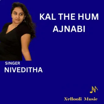 Kal The Hum Ajnabi by Niveditha