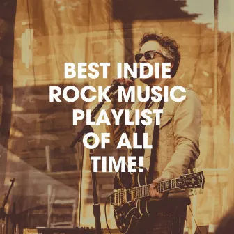 Best Indie Rock Music Playlist of All Time! by 