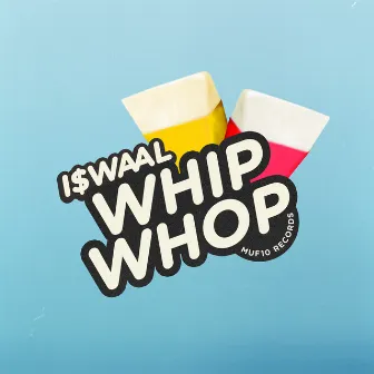 WHIP WHOP by I$WAAL