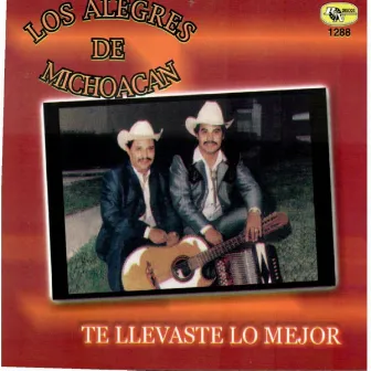 Te Llevaste lo Mejor by Los Alegres de Michoacan