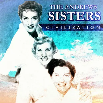 Civilization by The Andrews Sisters with Orchestra