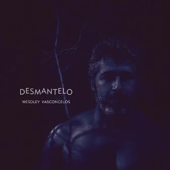 Desmantelo by Wesdley Vasconcelos