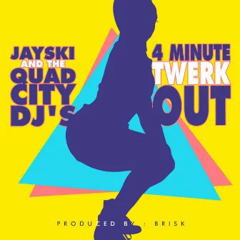 4 Minute TwerkOut by Quad City DJ's