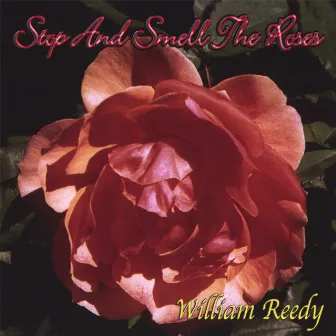 Stop And Smell The Roses by William Reedy