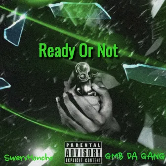 Ready Or Not by SwervHoncho