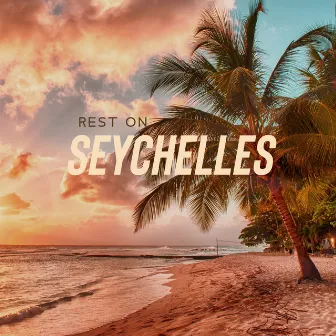 Rest on Seychelles (Peaceful African Melodies) by African Wild World