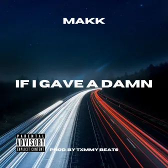 If I Gave A Damn by Makk