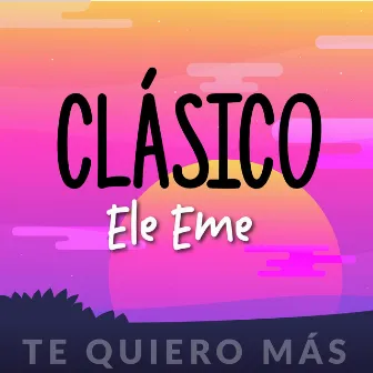 Te Quiero Más by Ele Eme