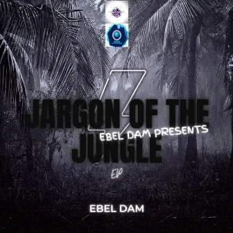 Ebel Dam Presents Jargon of The Jungle (Afro Acid Beat) by Ebel Dam