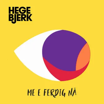 ME E FERDIG NÅ by Hege Bjerk