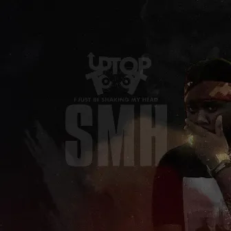 SMH by UpTop Toot