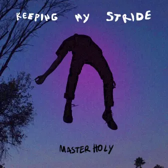 Keeping My Stride by Master Holy