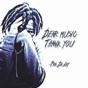 DEAR MUSIC, THANK YOU by Pra da jay