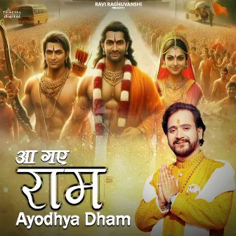 Aa Gaye Ram Ayodhya Dham by Ravi Raghuvanshi