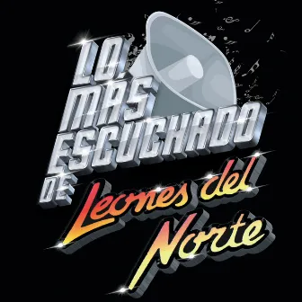 Lo Más Escuchado De by Los Leones Del Norte