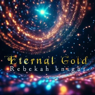 Eternal Gold by Rebekah knight