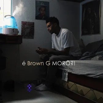 É Brown G Morô?! by Brown G