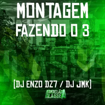 Montagem - Fazendo o 3 by DJ JMK