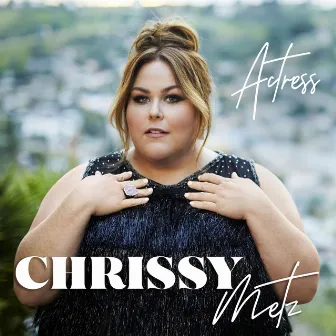 Actress by Chrissy Metz