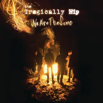 We Are The Same by The Tragically Hip