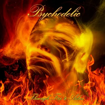 Through Fire to Ashes by Psychodelic