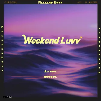 Weekend Luvv by Jaytrue