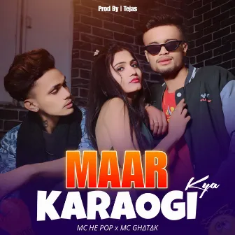 Maar Karaogi Kya by Mc He Pop