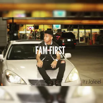 Fam First by Itz Jaleel